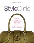 Style Clinic : How to Look Fabulous All the Time, at Any Age, for Any Occasion - Book