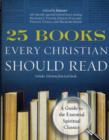 25 Books Every Christian Should Read : A Guide to the Essential Spiritual Classics - Book