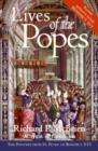 Lives Of The Popes : The Pontiffs From St Peter To Benedict XVI - Book