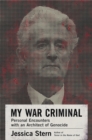 My War Criminal : Personal Encounters with an Architect of Genocide - Book