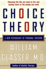 Choice Theory : A New Psychology of Personal Freedom - Book