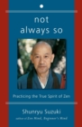 Not Always So : Practicing the True Spirit of Zen - Book
