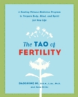 The Tao of Fertility : A Healing Chinese Medicine Program to Prepare Body, Mind, and Spirit for New Life - Book