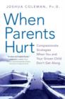 When Parents Hurt : Compassionate Strategies When You and Your Grown Child Don't Get Along - Book