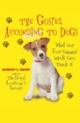 The Gospel According To Dogs : What Our Four-Legged Saints Can Teach Us - Book