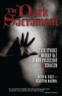 The Dark Sacrament : True Stories Of Modern-Day Demon Possession And Exor cism - Book