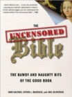 The Uncensored Bible : The Bawdy and Naughty Bits of the Good Book - Book