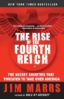 The Rise of the Fourth Reich : The Secret Societies That Threaten to Take Over America - Book
