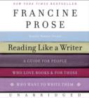 Reading Like a Writer : A Guide for People Who Love Books and for Those Who Want to Write Them - eAudiobook
