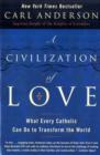 A Civilization of Love : What Every Catholic can do to Transform the Worl - Book
