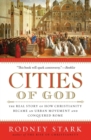 Cities of God : The Real Story of How Christianity Became an Urban Moveme nt and Conquered Rome - Book