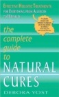 The Complete Guide to Natural Cures : Effective Holistic Treatments for Everything from Allergies to Wrinkles - Book