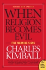 When Religion Becomes Evil : Five Warning Signs - Book