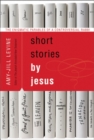 Short Stories by Jesus : The Enigmatic Parables of a Controversial Rabbi - Book