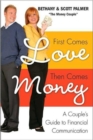 First Comes Love, Then Comes Money : A Couples Guide to Financial Communi cation - Book