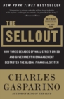 The Sellout : How Three Decades of Wall Street Greed and Government Mismanagement Destroyed the Global Financial System - Book