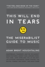 This Will End in Tears : The Miserabilist Guide to Music - Book