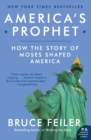 America's Prophet : How the Story of Moses Shaped America - Book