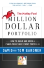 Motley Fool Million Dollar Portfolio : How to Build and Grow a Panic-Proof Investment Portfolio - Book