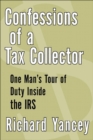 Confessions of a Tax Collector : One Man's Tour of Duty Inside the IRS - eBook