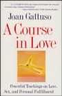 A Course in Love : A Self-Discovery Guide for Finding Your - eBook