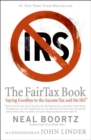 The Fair Tax Book : Saying Goodbye to the Income Tax and the IRS - eBook