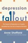 Depression Fallout : The Impact of Depression on Couples and What You Can Do to Preserve the Bond - eBook