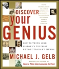 Discover Your Genius : How to Think Like History's Ten Most Revolutionary Minds - eBook