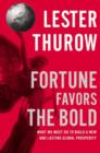 Fortune Favors the Bold : What We Must Do to Build a New and Lasting Global Prosperity - eBook