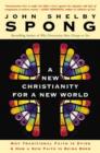 A New Christianity for a New World : Why Traditional Faith is Dying & How a New Faith is Being Born - eBook