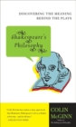 Shakespeare's Philosophy : Discovering the Meaning Behind the Plays - eBook