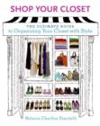 Shop Your Closet : The Ultimate Guide to Organizing Your Closet with Style - eBook