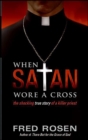 When Satan Wore A Cross : The Shocking True Story of a Killer Priest - eBook