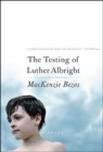 The Testing of Luther Albright : A Novel - eBook