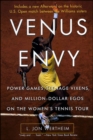 Venus Envy : Power Games, Teenage Vixens, and Million-Dollar Egos on the Women's Tennis Tour - eBook