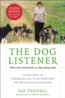 The Dog Listener : Learn How to Communicate with Your Dog for Willing Cooperation - eBook