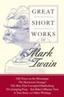 Great Short Works of Mark Twain - eBook