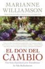 Don del Cambio, El : Una Guia Espiritual para Transformar Su Vida Radicalmente - eBook