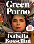 Green Porno : A Book and Short Films by Isabella Rossellini - Book
