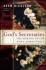 God's Secretaries : The Making of the King James Bible - eBook