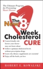 The New 8-Week Cholesterol Cure : The Ultimate Program for Preventing Heart Disease - eBook