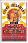 Kinky Friedman's Guide to Texas Etiquette : Or How to Get to Heaven or Hell Without Going Through Dallas-Fort Worth - eBook