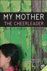 My Mother the Cheerleader : A Novel - eBook