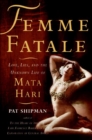 Femme Fatale : Love, Lies, and the Unknown Life of Mata Hari - eBook