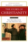 Story of Christianity Volume 2 : The Reformation to the Present Day - Book