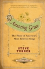 Amazing Grace : The Story of America's Most Beloved Song - eBook