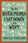 By the River Piedra I Sat Down and Wept : A Novel of Forgiveness - eBook