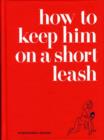 How to Keep Him on a Short Leash - Book
