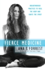 Fierce Medicine : Breakthrough Practices to Heal the Body and Ignite the Spirit - Book