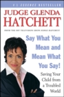 Say What You Mean and Mean What You Say! : Saving Your Child from a Troubled World - eBook